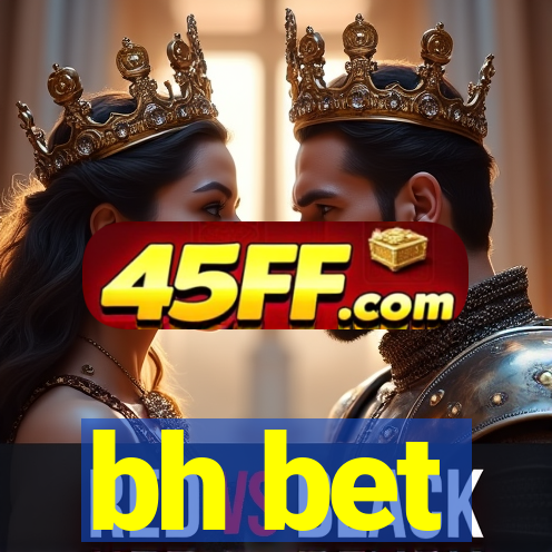 bh bet